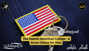 The Islamic American College – A Great Choice for You!